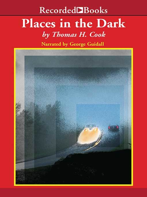 Title details for Places in the Dark by Thomas H. Cook - Wait list
